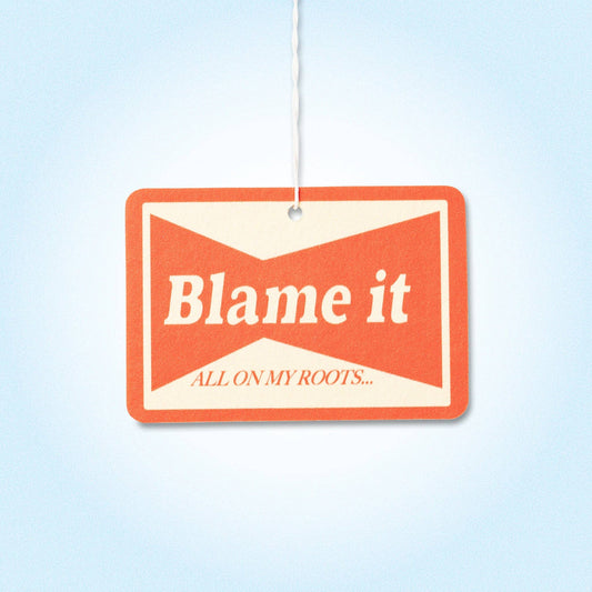 Blame It On My Roots Air Freshener