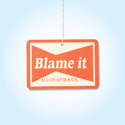 Blame It On My Roots Air Freshener