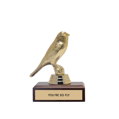 "YOU'RE SO FLY" Bird Trophy