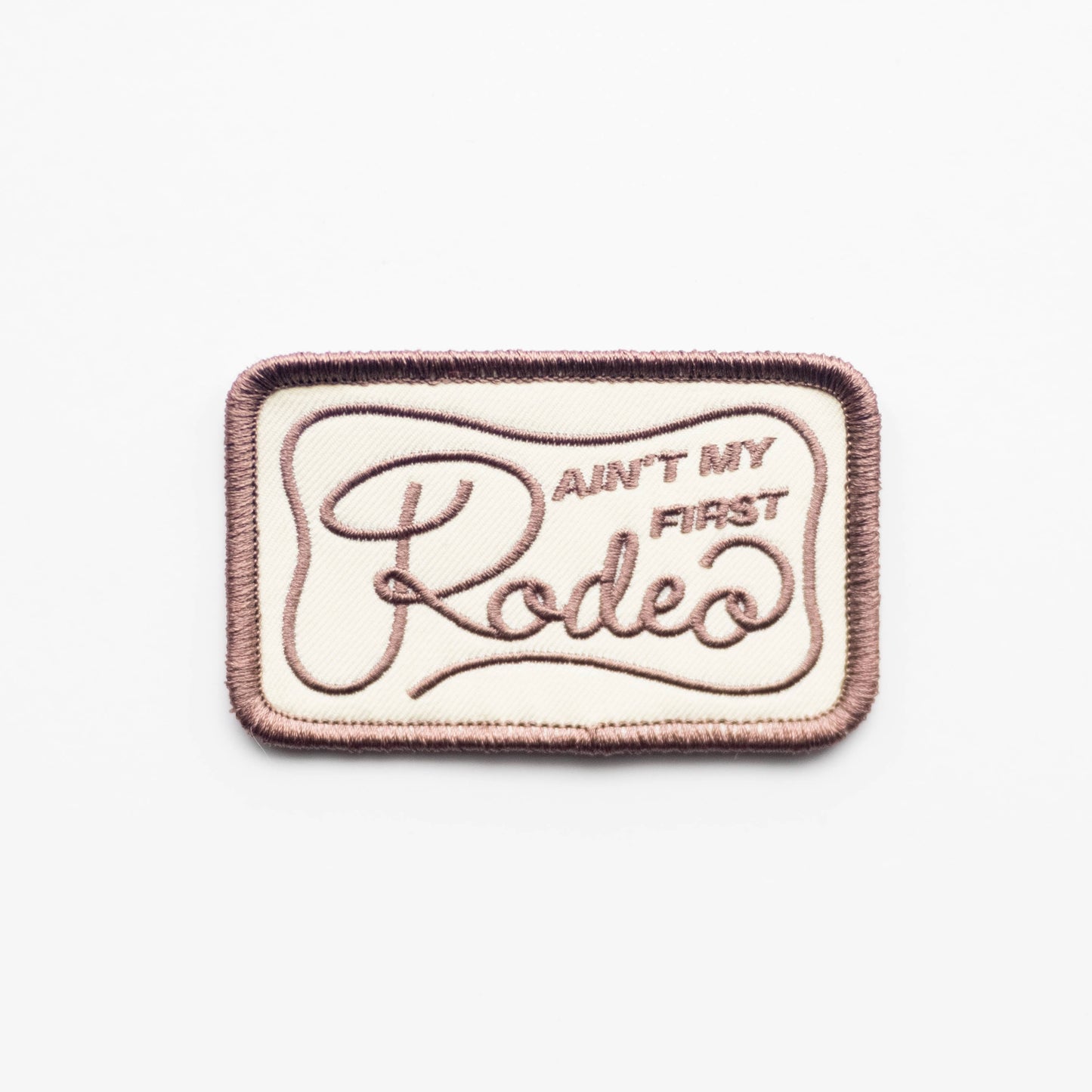 Ain't My Frist Rodeo Iron-On Patch