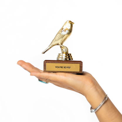 "YOU'RE SO FLY" Bird Trophy
