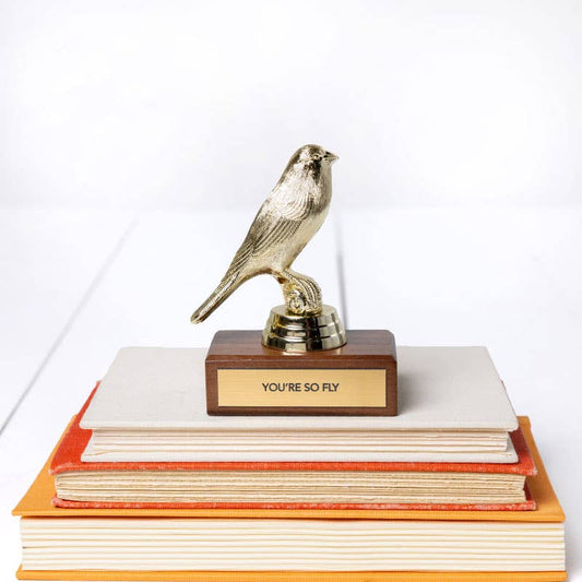 "YOU'RE SO FLY" Bird Trophy