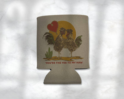 You're the Yee to my Haw Koozie
