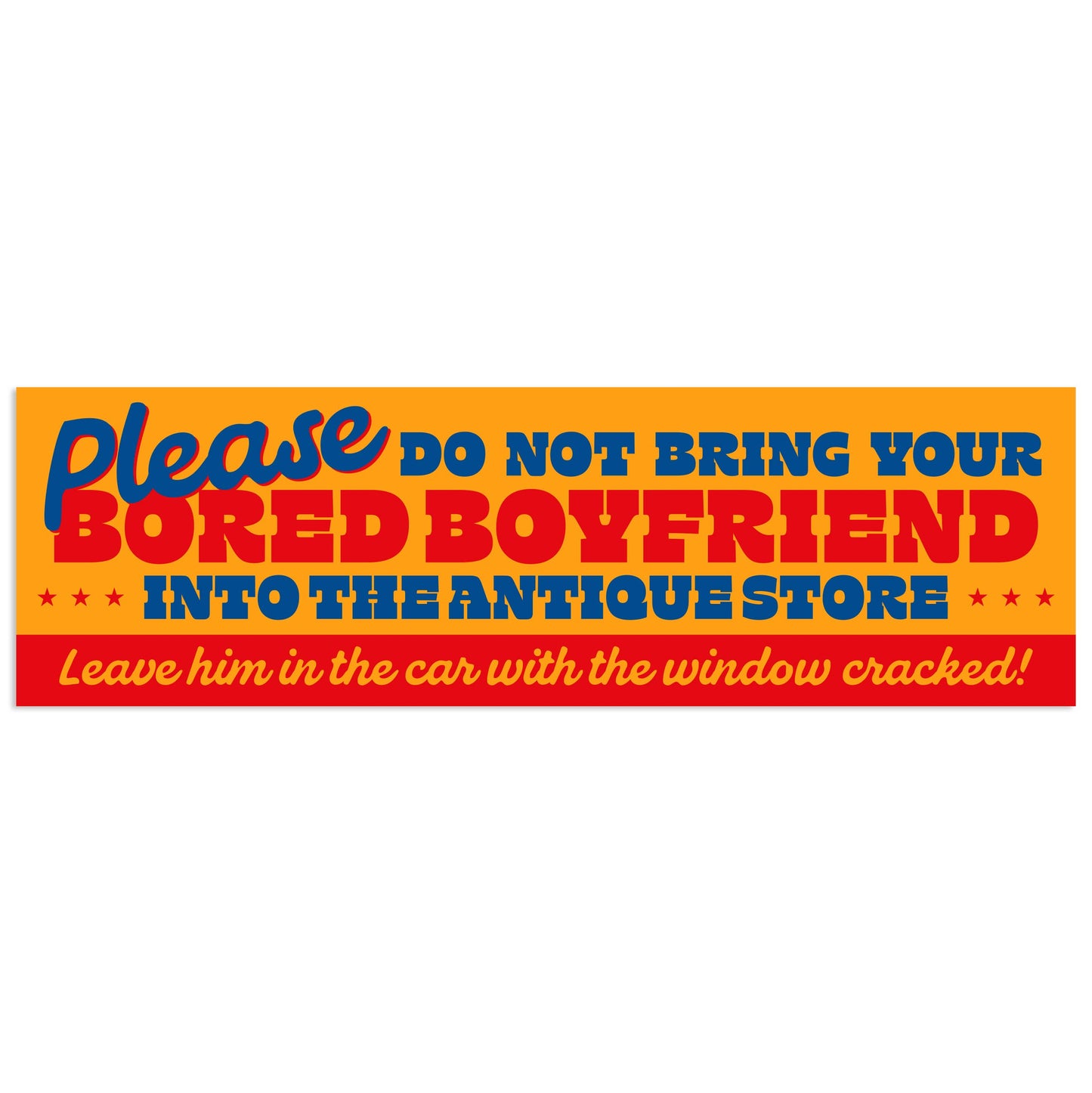 Don't Bring Bored Boyfriend Into Antique Store Sticker